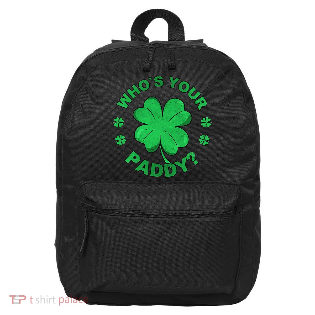 Who´s Your Paddy I Shamrock St Patrick's Day 16 in Basic Backpack