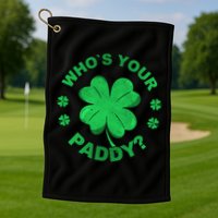 Who´s Your Paddy I Shamrock St Patrick's Day Golf Towel