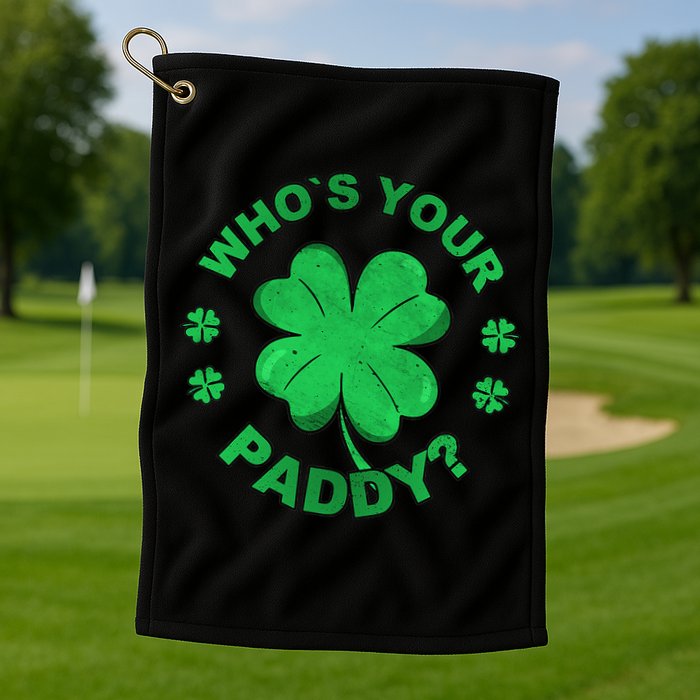 Who´s Your Paddy I Shamrock St Patrick's Day Golf Towel