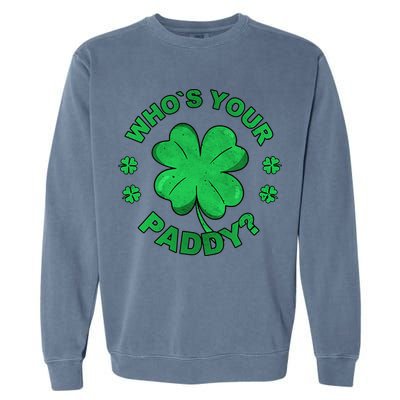 Who´s Your Paddy I Shamrock St Patrick's Day Garment-Dyed Sweatshirt