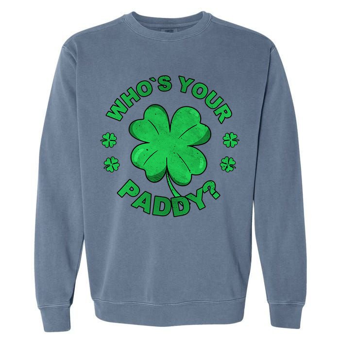 Who´s Your Paddy I Shamrock St Patrick's Day Garment-Dyed Sweatshirt