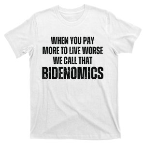 When You Pay More To Live Less We Call That Bidenomics T-Shirt