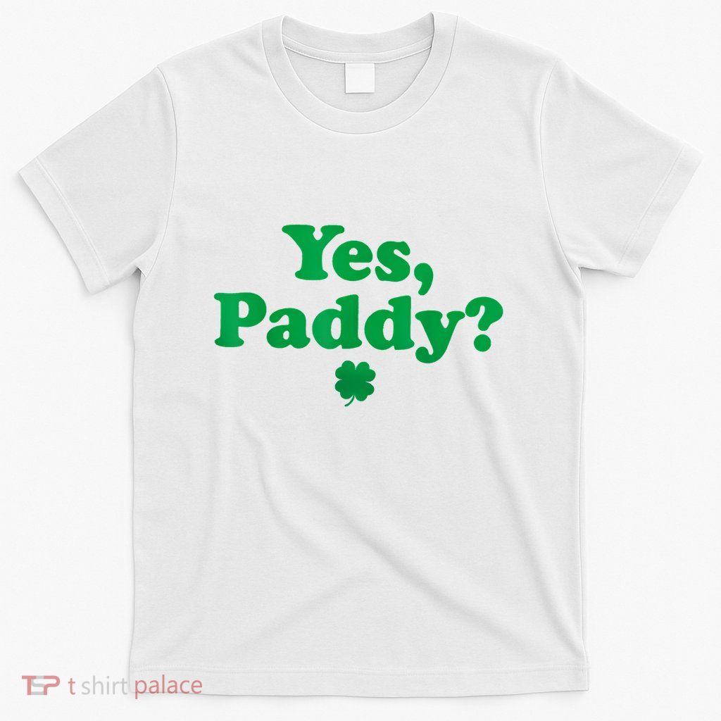 Women Yes Paddy Baby Funny St. PaddyS Day Irish Baby T-Shirt