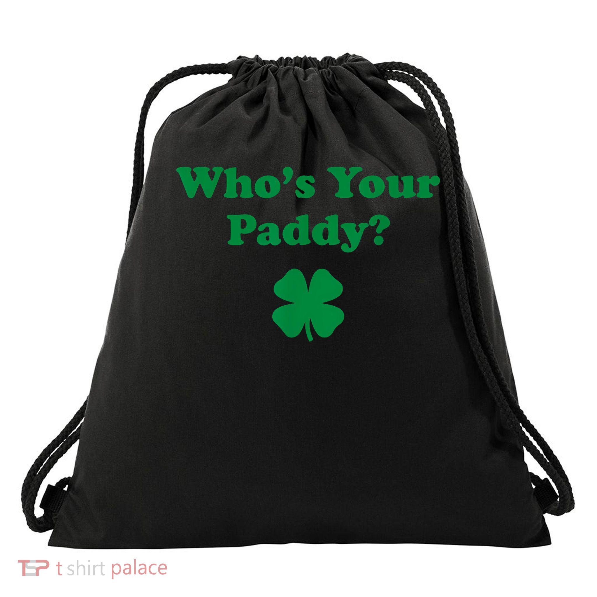 Who's Your Paddy Funny St. Patrick's Day Drawstring Bag