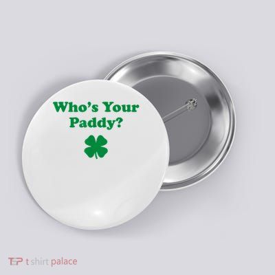 Who's Your Paddy Funny St. Patrick's Day Button