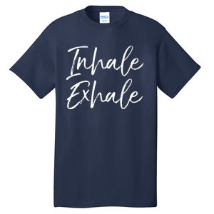 Womens Yoga Quote Gift For Women Cute Yoga Saying Inhale Exhale VNeck Tall T-Shirt