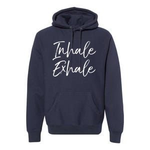 Womens Yoga Quote Gift For Women Cute Yoga Saying Inhale Exhale VNeck Premium Hoodie