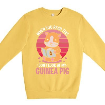 When You Read This Dont Look At My Guinea Pig Premium Crewneck Sweatshirt