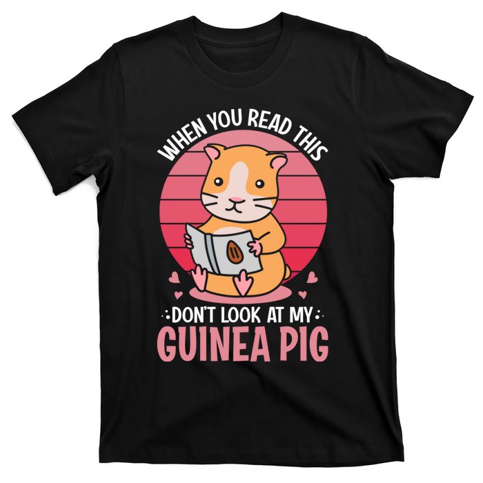 When You Read This Dont Look At My Guinea Pig T-Shirt