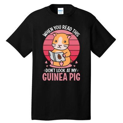 When You Read This Dont Look At My Guinea Pig Tall T-Shirt