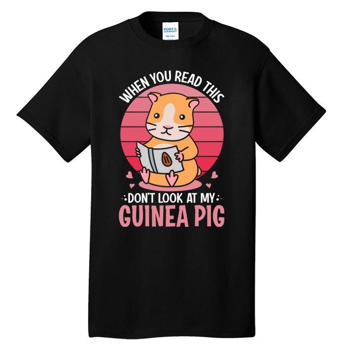 When You Read This Dont Look At My Guinea Pig Tall T-Shirt