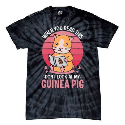 When You Read This Dont Look At My Guinea Pig Tie-Dye T-Shirt