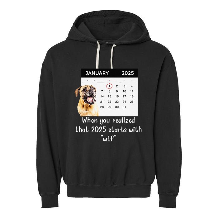 When You Realized That 2025 Starts With Wtf Meme 2025 Garment-Dyed Fleece Hoodie