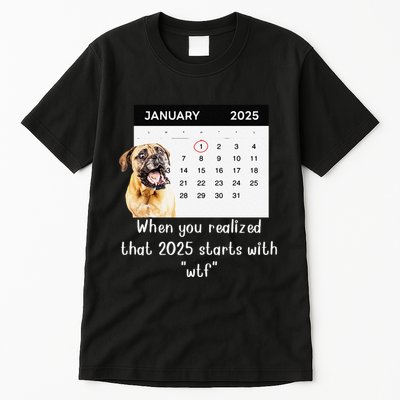 When You Realized That 2025 Starts With Wtf Meme 2025 Tall T-Shirt