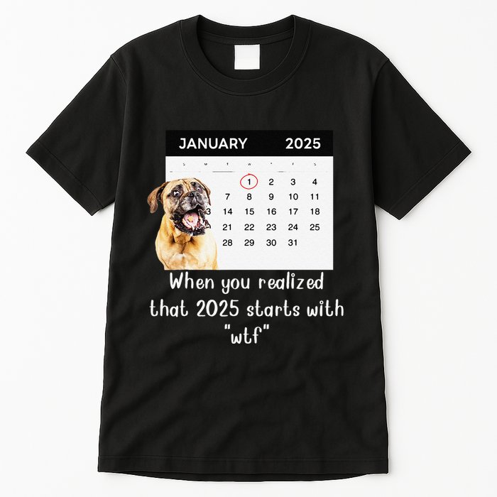 When You Realized That 2025 Starts With Wtf Meme 2025 Tall T-Shirt