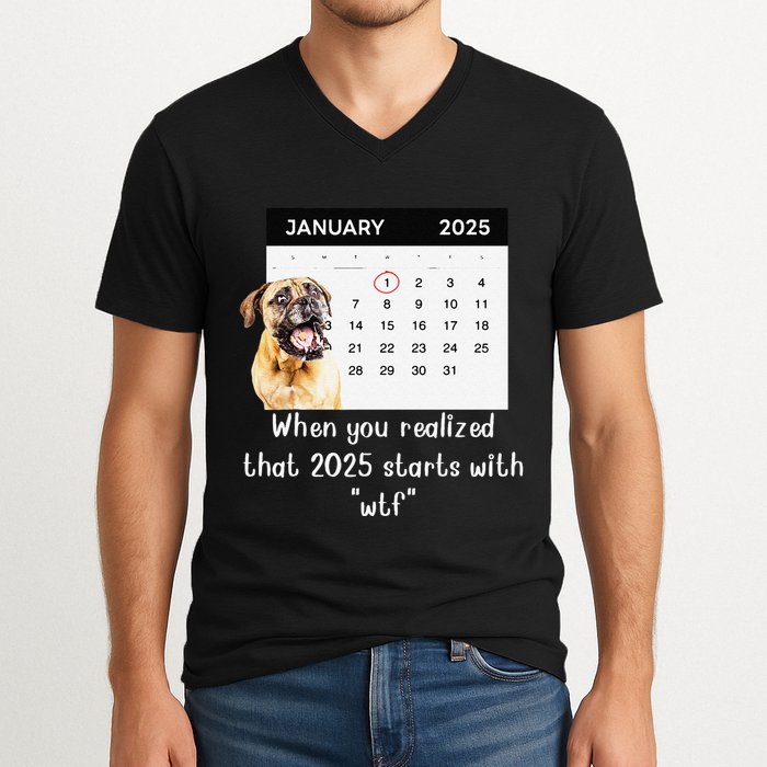 When You Realized That 2025 Starts With Wtf Meme 2025 V-Neck T-Shirt