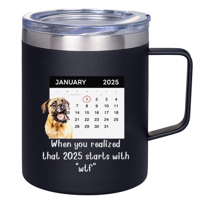 When You Realized That 2025 Starts With Wtf Meme 2025 12oz Stainless Steel Coffee Mug