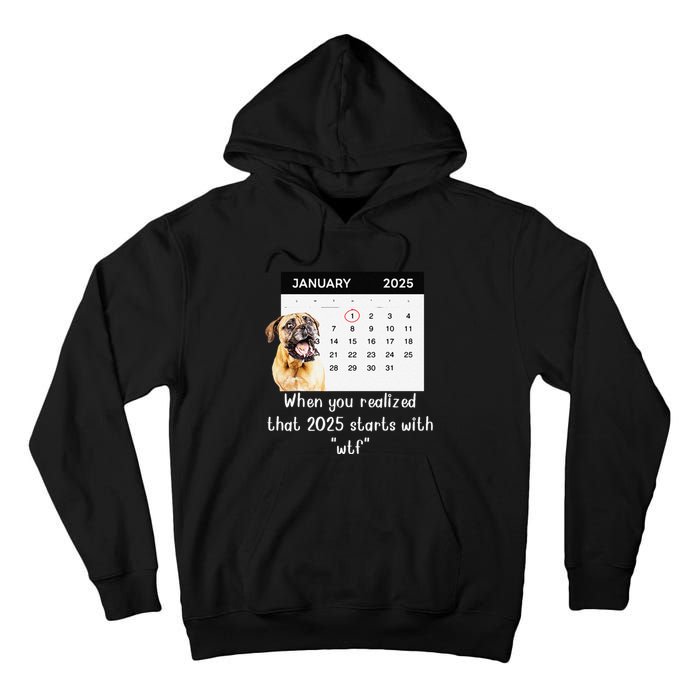 When You Realized That 2025 Starts With Wtf Meme 2025 Tall Hoodie