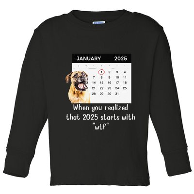 When You Realized That 2025 Starts With Wtf Meme 2025 Toddler Long Sleeve Shirt