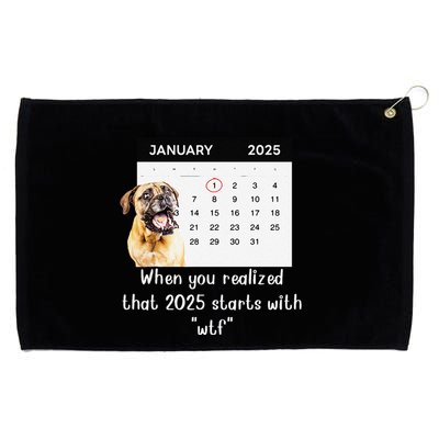 When You Realized That 2025 Starts With Wtf Meme 2025 Grommeted Golf Towel