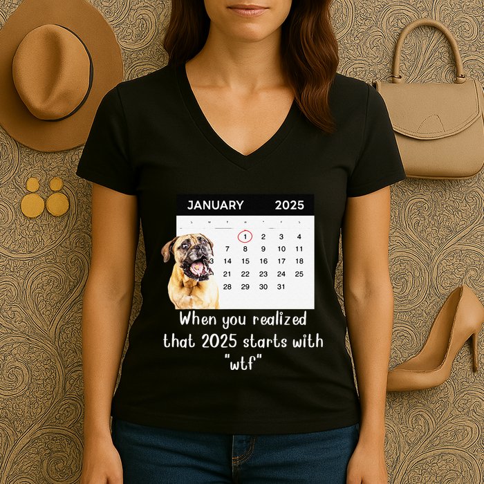 When You Realized That 2025 Starts With Wtf Meme 2025 Women's V-Neck T-Shirt