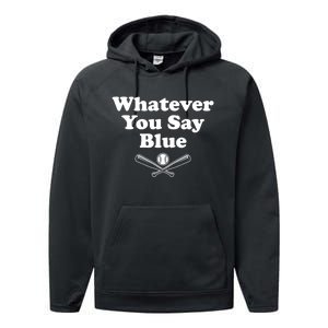 Whatever You Say Blue Softball & Baseball Umpire Sarcasm Performance Fleece Hoodie