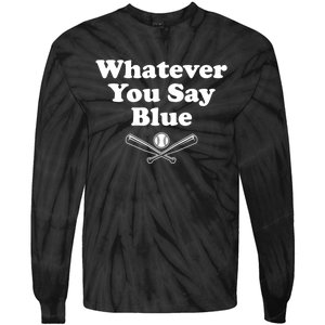 Whatever You Say Blue Softball & Baseball Umpire Sarcasm Tie-Dye Long Sleeve Shirt