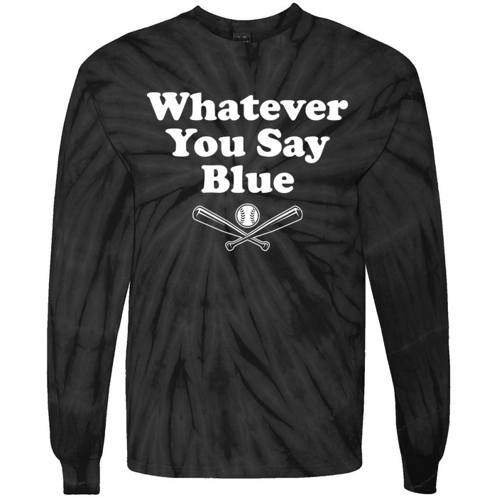 Whatever You Say Blue Softball & Baseball Umpire Sarcasm Tie-Dye Long Sleeve Shirt