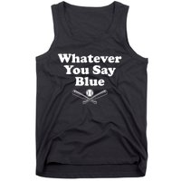 Whatever You Say Blue Softball & Baseball Umpire Sarcasm Tank Top