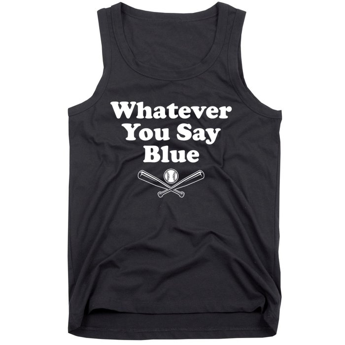 Whatever You Say Blue Softball & Baseball Umpire Sarcasm Tank Top