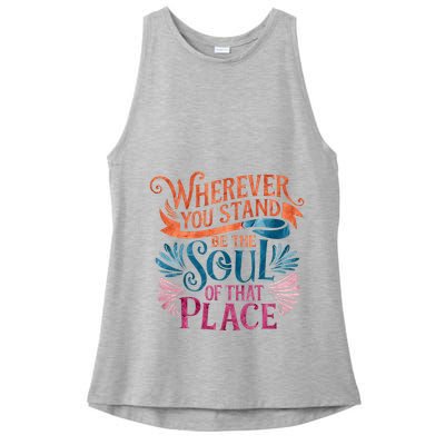Wherever You Stand Be The Soul Of That Place Rumi Quote Ladies PosiCharge Tri-Blend Wicking Tank