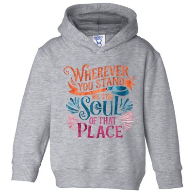 Wherever You Stand Be The Soul Of That Place Rumi Quote Toddler Hoodie