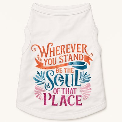 Wherever You Stand Be The Soul Of That Place Rumi Quote Doggie Tank