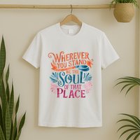 Wherever You Stand Be The Soul Of That Place Rumi Quote T-Shirt