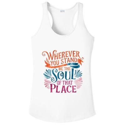 Wherever You Stand Be The Soul Of That Place Rumi Quote Ladies PosiCharge Competitor Racerback Tank
