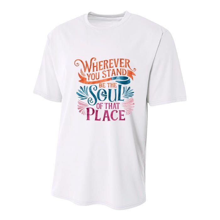 Wherever You Stand Be The Soul Of That Place Rumi Quote Youth Performance Sprint T-Shirt