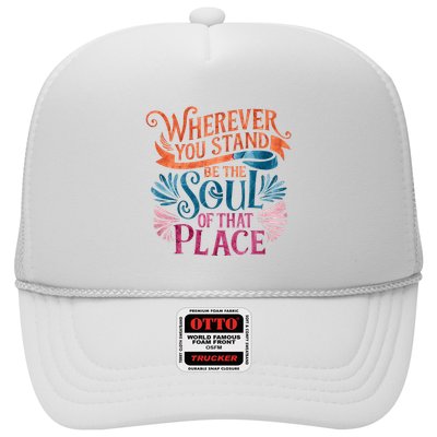 Wherever You Stand Be The Soul Of That Place Rumi Quote Trucker Hat