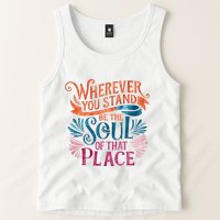 Wherever You Stand Be The Soul Of That Place Rumi Quote Tank Top