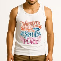 Wherever You Stand Be The Soul Of That Place Rumi Quote Tank Top