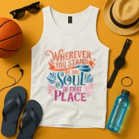 Wherever You Stand Be The Soul Of That Place Rumi Quote Tank Top