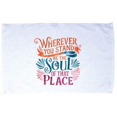 Wherever You Stand Be The Soul Of That Place Rumi Quote Microfiber Hand Towel