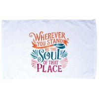 Wherever You Stand Be The Soul Of That Place Rumi Quote Microfiber Hand Towel