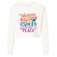 Wherever You Stand Be The Soul Of That Place Rumi Quote Cropped Pullover Crew