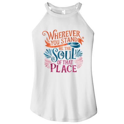 Wherever You Stand Be The Soul Of That Place Rumi Quote Women's Perfect Tri Rocker Tank