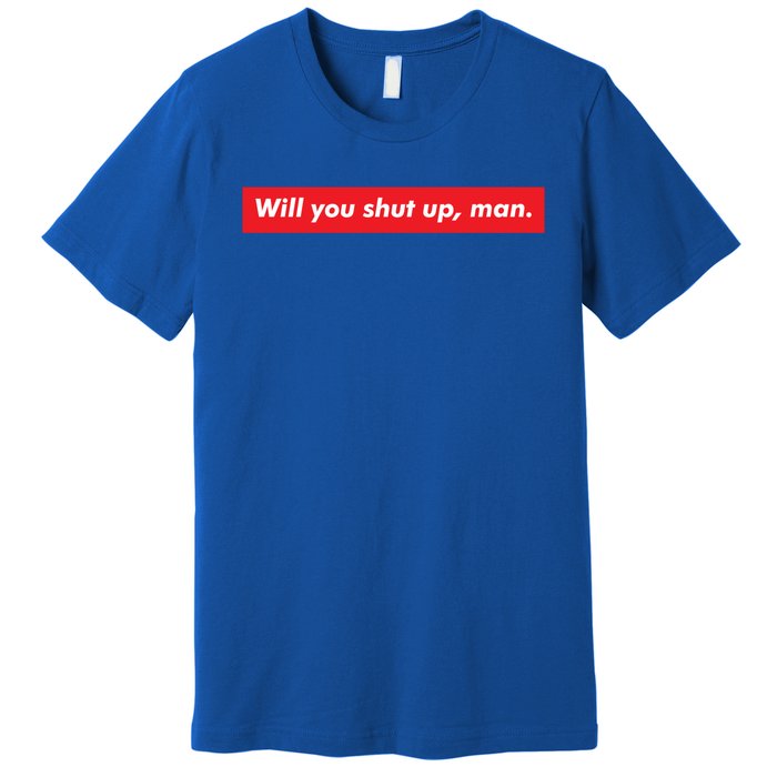 Will You Shut Up Biden And Harris 2020 Anti Trump Gift Premium T-Shirt