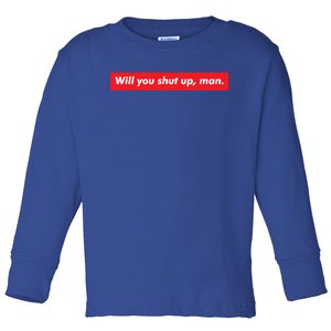 Will You Shut Up Biden And Harris 2020 Anti Trump Gift Toddler Long Sleeve Shirt