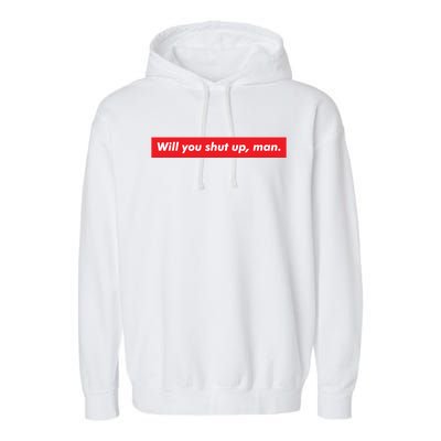 Will You Shut Up Biden And Harris 2020 Anti Trump Gift Garment-Dyed Fleece Hoodie