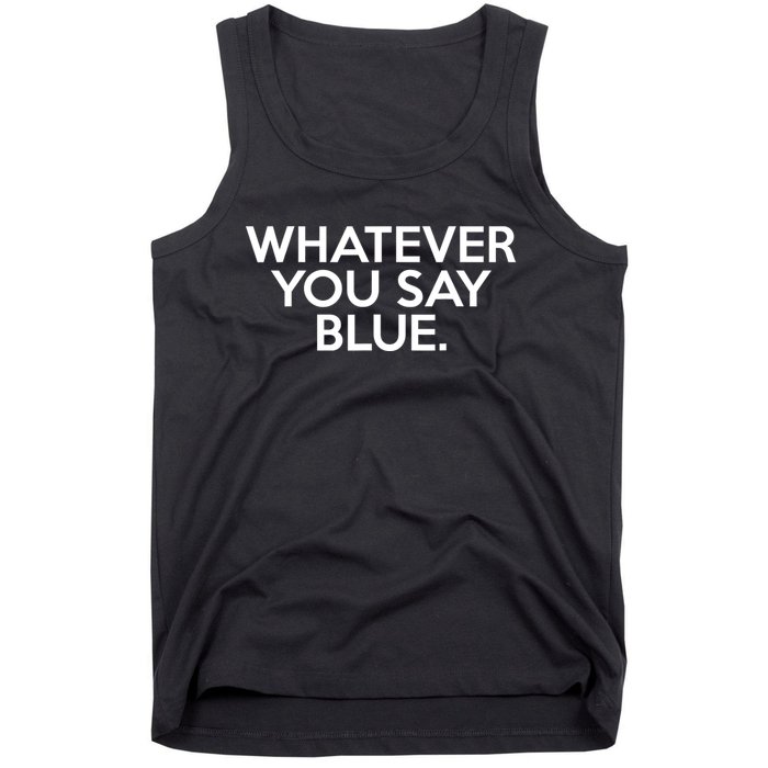 Whatever You Say Blue Softball & Baseball Umpire Sarcasm Tank Top