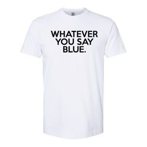 Whatever You Say Blue Softball & Baseball Umpire Sarcasm Softstyle CVC T-Shirt