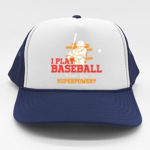 Whats Your Superpower Gift Baseball Player Gift Trucker Hat